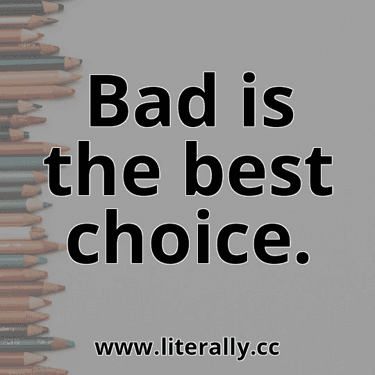 Bad is the best choice.
