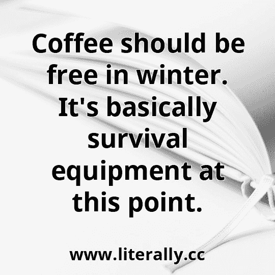 Coffee should be free in winter. It's basically survival equipment at this point.
