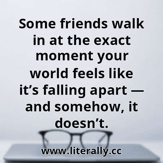Some friends walk in at the exact moment your world feels like it’s falling apart — and somehow, it doesn’t.
